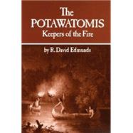 The Potawatomis: Keepers of the Fire by Edmunds, R. D., 9780806120690