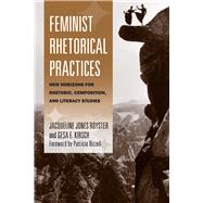 Feminist Rhetorical Practices by Royster, Jacqueline Jones; Kirsch, Gesa E.; Bizzell, Patricia, 9780809330690