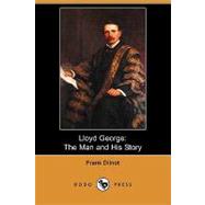 Lloyd George : The Man and His Story by Dilnot, Frank, 9781409960690