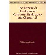 The Attorney's Handbook on Consumer Bankruptcy and Chapter 13 by Williamson, Harvey, 9781880730690