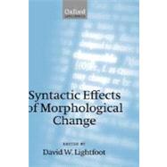 Syntactic Effects of Morphological Change by Lightfoot, David W., 9780199250691