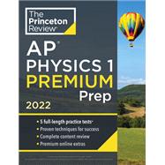 Princeton Review AP Physics 1 Premium Prep, 2022 by Princeton Prep, 9780525570691