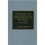 Women in the Biblical World A Study Guide, Vol. I: Women in the World of Hebrew Scripture by Gruber, Mayer I., 9780810830691