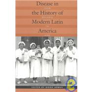Disease in the History of Modern Latin America by Armus, Diego; Stepan, Nancy Lews (CON); Nouzeilles, Gabriela (CON); Coutinho, Marilia (CON), 9780822330691