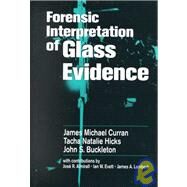 Forensic Interpretation of Glass Evidence by Curran; James Michael, 9780849300691