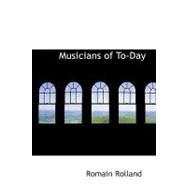 Musicians of To-Day by Rolland, Romain, 9781434600691
