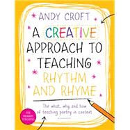 A Creative Approach to Teaching Rhythm and Rhyme by Croft, Andy, 9781472910691