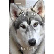 To Build a Fire by London, Jack; Lee, Russell, 9781502530691