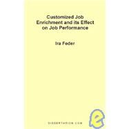 Customized Job Enrichment and Its Effect on Job Performance by Feder, Ira, 9781581120691