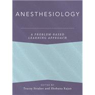 Anesthesiology: A Problem-Based Learning Approach by Straker, Tracey; Rajan, Shobana; Anitescu, Magdalena, 9780190850692