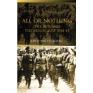 All or Nothing: The Axis and the Holocaust 1941-43 by Steinberg,Jonathan, 9780415290692
