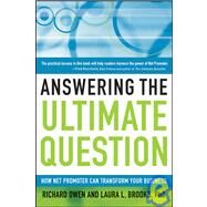 Answering the Ultimate Question How Net Promoter Can Transform Your Business by Owen, Richard; Brooks, Laura L., 9780470260692