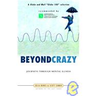 Beyond Crazy Journeys Through Mental Illness by Nunes, Julia; Simmie, Scott, 9780771080692