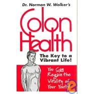 Colon Health Key to Vibrant Life by Walker, Nowman, 9780890190692
