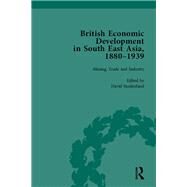 British Economic Development in South East Asia, 18801939, Volume 2 by Sunderland,David, 9781138750692