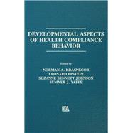 Developmental Aspects of Health Compliance Behavior by Krasnegor,Norman A., 9781138990692