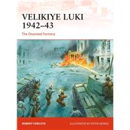 Velikiye Luki 194243 by Forczyk, Robert; Dennis, Peter, 9781472830692