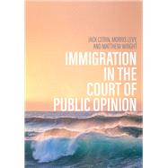 Immigration in the Court of Public Opinion by Citrin, Jack; Levy, Morris S.; Wright, Matthew, 9781509550692