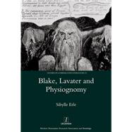 Blake, Lavater, and Physiognomy by Erle; Sibylle, 9781906540692