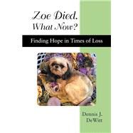 Zoe Died What Now? by Dewitt, Dennis J., 9781973630692