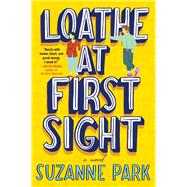 Loathe at First Sight by Park, Suzanne, 9780062990693