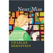 Near/ Miss by Bernstein, Charles, 9780226570693