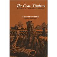 The Cross Timbers by Dale, Edward Everett; Biggers, John, 9780292740693