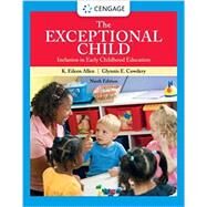 The Exceptional Child Inclusion in Early Childhood Education, 9th Edition by Allen, Eileen K.; Cowdery, Glynnis Edwards, 9780357630693