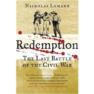 Redemption The Last Battle of the Civil War by Lemann, Nicholas, 9780374530693