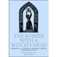 The Robber with a Witch's Head: More Stories from the Great Treasury of Sicilian Folk and Fairy Tales Collected by Laura Gonzenbach by Zipes; Jack, 9780415970693