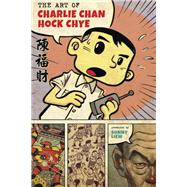 The Art of Charlie Chan Hock Chye by Liew, Sonny, 9781101870693