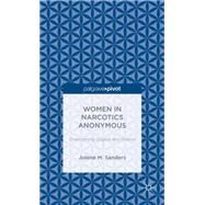 Women in Narcotics Anonymous Overcoming Stigma and Shame by Sanders, Jolene M., 9781137440693