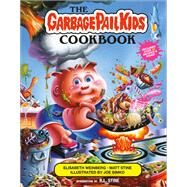 The Garbage Pail Kids Cookbook by Weinberg, Elisabeth; Stine, Matt; Simko, Joe; Stine, R.L., 9781419760693