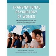 Transnational Psychology of Women Expanding International and Intersectional Approaches by Collins, Lynn H.; Machizawa, Sayaka; Rice, Joy K., 9781433830693