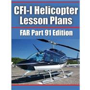 CFI-I Helicopter Lesson Plans by Flyaway Apps Llc, 9781493610693