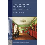 The Death of Ivan Ilych and Other Stories (Barnes & Noble Classics Series) by Tolstoy, Leo; Goldfarb, David; Goldfarb, David, 9781593080693
