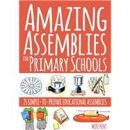 Amazing Assemblies for Primary Schools by Kent, Mike, 9781785830693