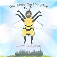 God Saves the Honeybee by Marie, Honeybee, 9781973620693