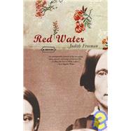 Red Water A Novel by FREEMAN, JUDITH, 9780385720694