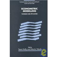 Econometric Modelling: Techniques and Applications by Edited by Sean Holly , Martin Weale, 9780521650694