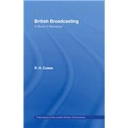 British Broadcasting: A Study in Monopoly by Coase,R.H., 9780714630694