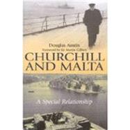 Churchill and Malta A Special Relationship by Austin, Douglas, 9780750960694