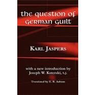 The Question of German Guilt by Jaspers, Karl, 9780823220694