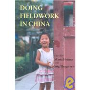 Doing Fieldwork in China by Heimer, Maria; Thogersen, Stig, 9780824830694