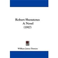 Robert Shenstone : A Novel (1917) by Dawson, William James, 9781104450694