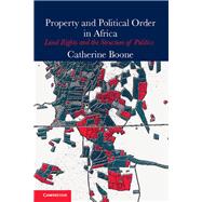Property and Political Order in Africa by Boone, Catherine, 9781107040694