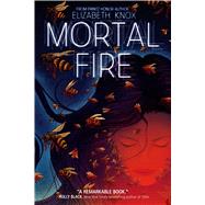 Mortal Fire by Knox, Elizabeth, 9781250050694