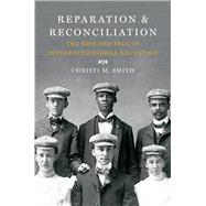 Reparation and Reconciliation by Smith, Christi M., 9781469630694