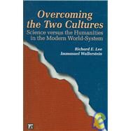 Overcoming the Two Cultures: Science vs. the Humanities in the Modern World-system by Lee Jr,Richard E, 9781594510694