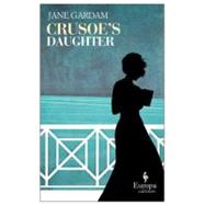 Crusoe's Daughter by Gardam, Jane, 9781609450694